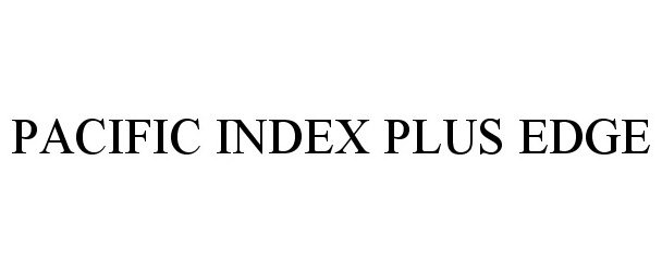  PACIFIC INDEX PLUS EDGE