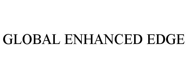  GLOBAL ENHANCED EDGE