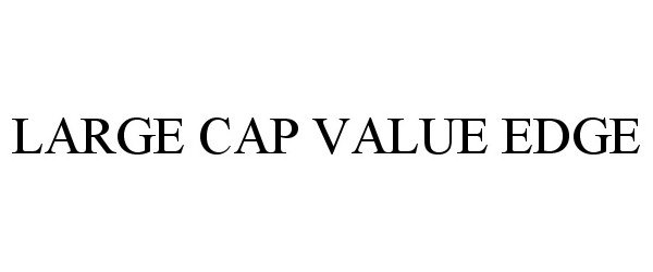 Trademark Logo LARGE CAP VALUE EDGE
