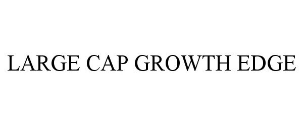  LARGE CAP GROWTH EDGE