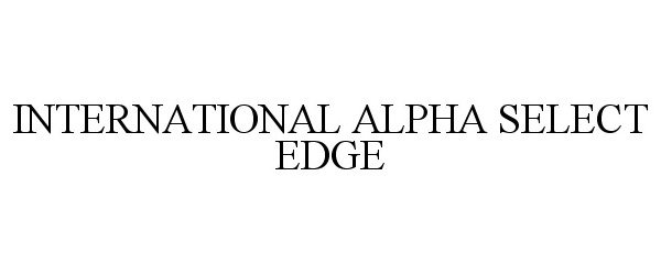  INTERNATIONAL ALPHA SELECT EDGE