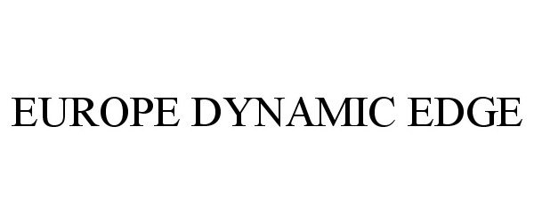 Trademark Logo EUROPE DYNAMIC EDGE