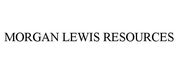  MORGAN LEWIS RESOURCES