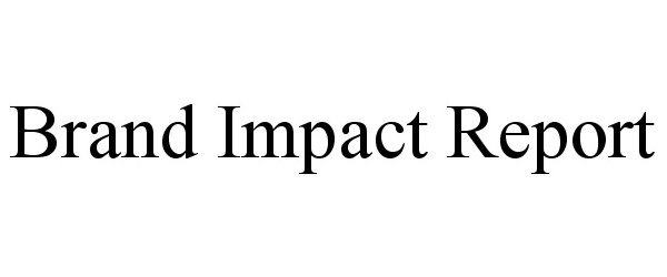 Trademark Logo BRAND IMPACT REPORT
