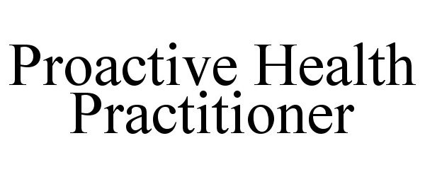  PROACTIVE HEALTH PRACTITIONER