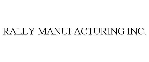  RALLY MANUFACTURING INC.