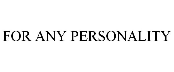 Trademark Logo FOR ANY PERSONALITY