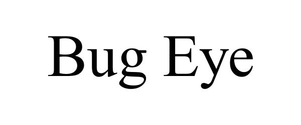 BUG EYE