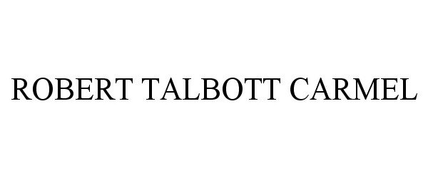  ROBERT TALBOTT CARMEL