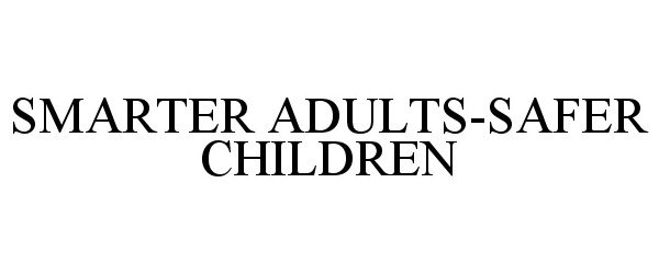  SMARTER ADULTS-SAFER CHILDREN