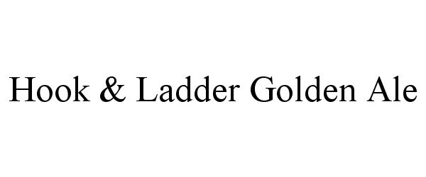 Trademark Logo HOOK &amp; LADDER GOLDEN ALE