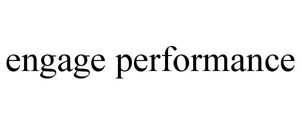 Trademark Logo ENGAGE PERFORMANCE