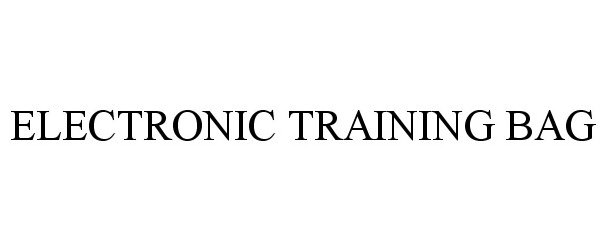Trademark Logo ELECTRONIC TRAINING BAG