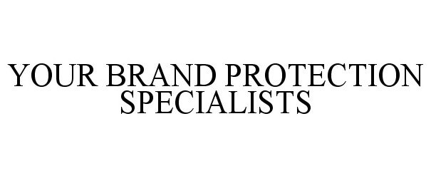  YOUR BRAND PROTECTION SPECIALISTS