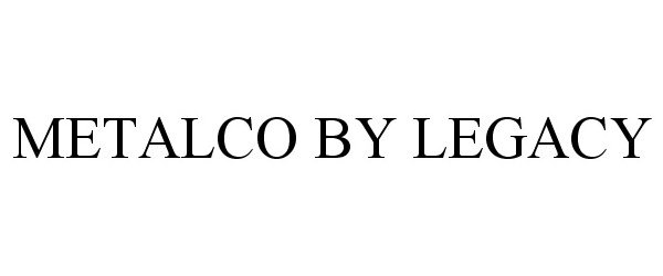  METALCO BY LEGACY