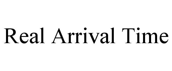 Trademark Logo REAL ARRIVAL TIME