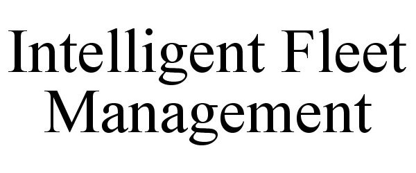  INTELLIGENT FLEET MANAGEMENT