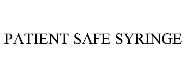 Trademark Logo PATIENT SAFE SYRINGE
