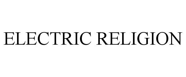 Trademark Logo ELECTRIC RELIGION