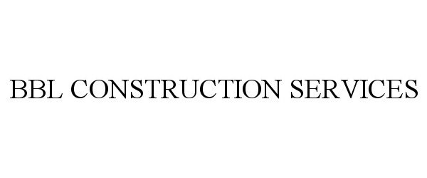 Trademark Logo BBL CONSTRUCTION SERVICES