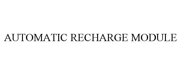  AUTOMATIC RECHARGE MODULE