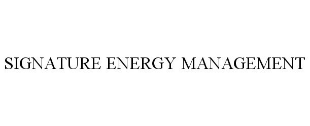  SIGNATURE ENERGY MANAGEMENT