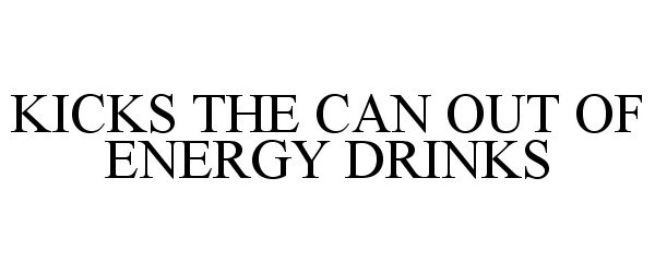  KICKS THE CAN OUT OF ENERGY DRINKS