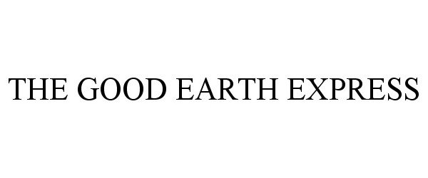  THE GOOD EARTH EXPRESS