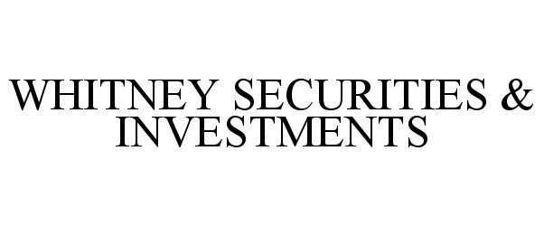  WHITNEY SECURITIES &amp; INVESTMENTS