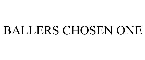 Trademark Logo BALLERS CHOSEN ONE