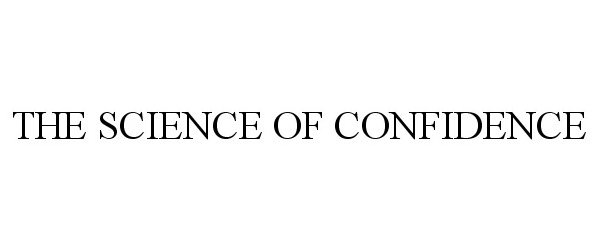 Trademark Logo THE SCIENCE OF CONFIDENCE