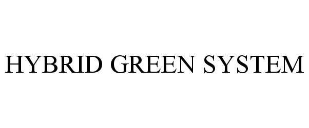 Trademark Logo HYBRID GREEN SYSTEM