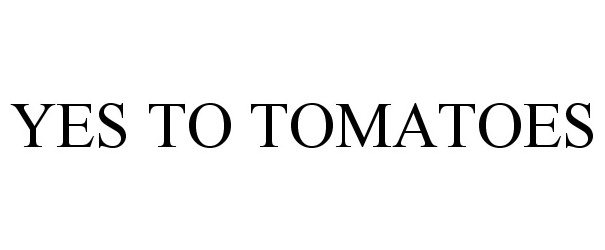 Trademark Logo YES TO TOMATOES