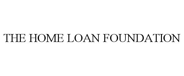  THE HOME LOAN FOUNDATION