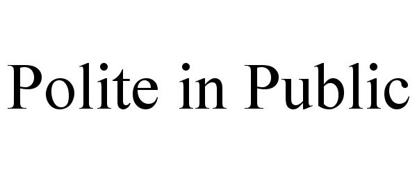 Trademark Logo POLITE IN PUBLIC