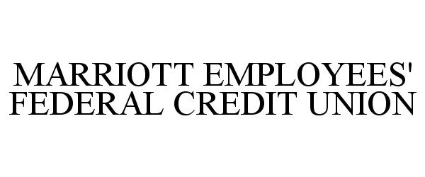 MARRIOTT EMPLOYEES' FEDERAL CREDIT UNION