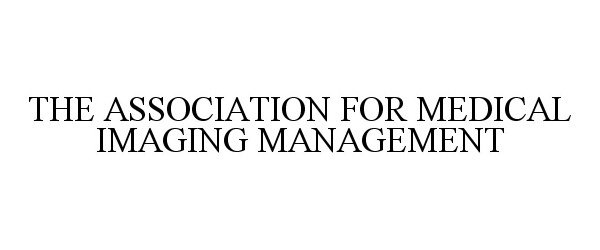 THE ASSOCIATION FOR MEDICAL IMAGING MANAGEMENT