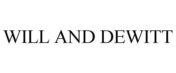 Trademark Logo WILL AND DEWITT