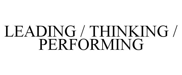  LEADING / THINKING / PERFORMING