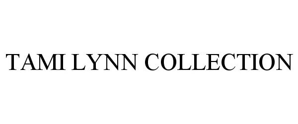 Trademark Logo TAMI LYNN COLLECTION