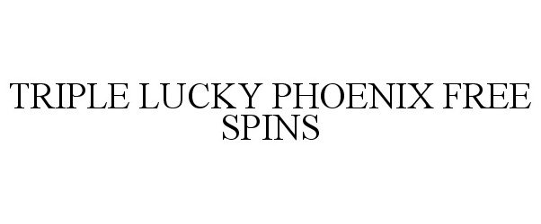 Trademark Logo TRIPLE LUCKY PHOENIX FREE SPINS