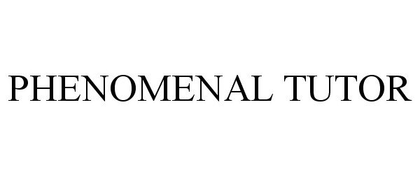 Trademark Logo PHENOMENAL TUTOR