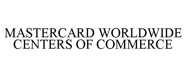  MASTERCARD WORLDWIDE CENTERS OF COMMERCE