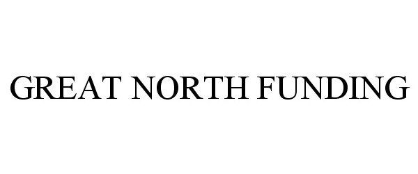  GREAT NORTH FUNDING