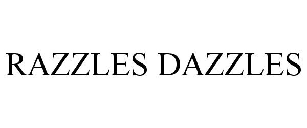 Trademark Logo RAZZLES DAZZLES