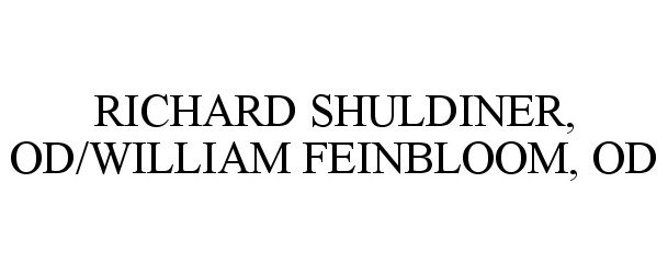 Trademark Logo RICHARD SHULDINER, OD/WILLIAM FEINBLOOM, OD