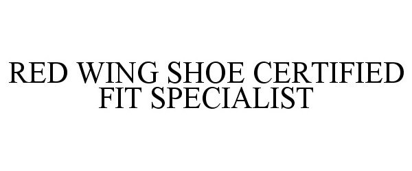  RED WING SHOE CERTIFIED FIT SPECIALIST