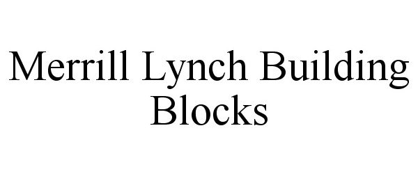 MERRILL LYNCH BUILDING BLOCKS