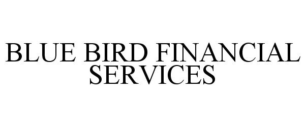  BLUE BIRD FINANCIAL SERVICES