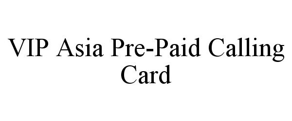  VIP ASIA PRE-PAID CALLING CARD